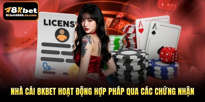 Nhà cái 8KBET hoạt động hợp pháp qua các chứng nhận